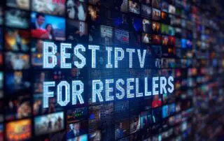 finding the best iptv for resellers today