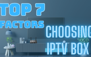 Top-7-factors-choosing-IPTV-Box