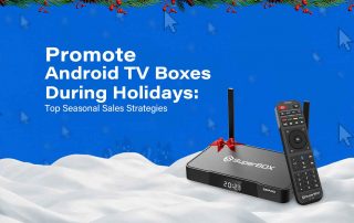 Promote-Android-TV-Boxes-During-Holidays-Top-Seasonal-Sales-Strategies