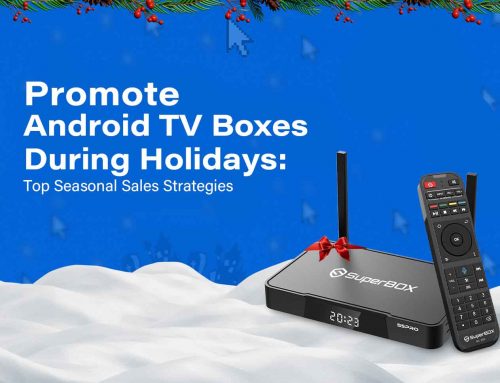 Promote Android TV Boxes During Holidays: Top Seasonal Sales Strategies