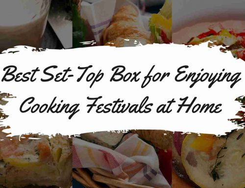 Best Set-Top Box for Enjoying Cooking Festivals at Home