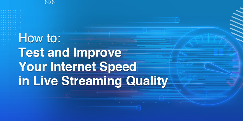 How-to-Test-and-Improve-Your-Internet-Speed-in-Live-Streaming-Quality