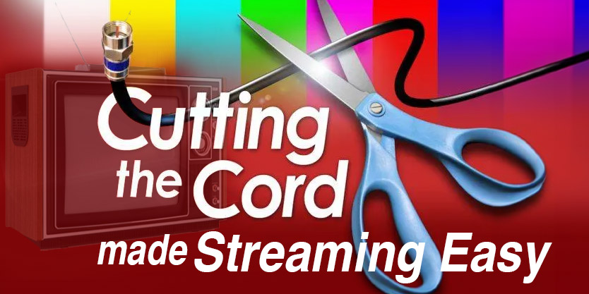 Cord-Cutting-Made-streaming-Easy