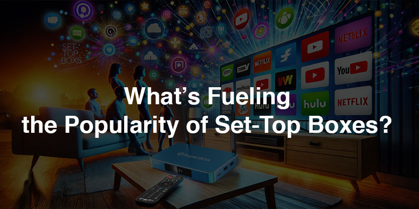 What-is-Fueling-the-Popularity-of-SetTop-Boxes