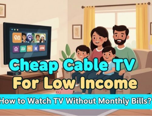 Cheap Cable TV For Low Income: Watch TV, No Monthly Bills