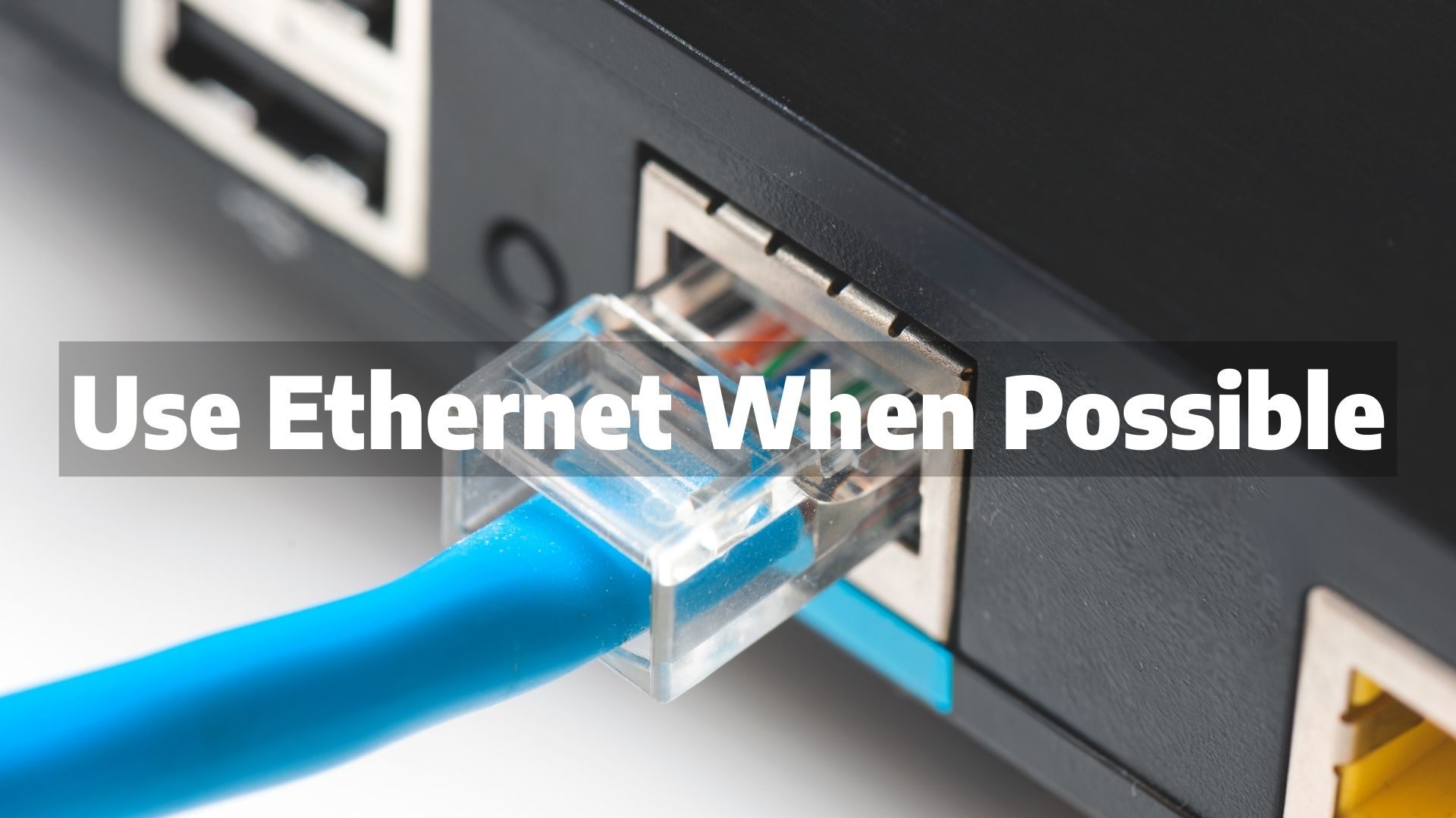 optimize wifi for streaming at home by using ethernet