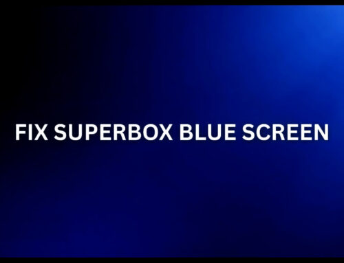 SuperBox Blue Screen Fix in 1 Minute Easy Step by Step